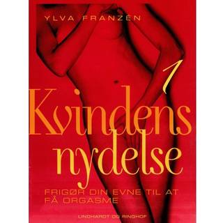 Kvindens nydelse 1: Frigør din evne til at få orgasme