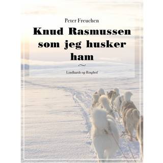 Knud Rasmussen som jeg husker ham
