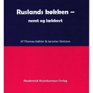 Thomas Køhler og Iaroslav Stetsiun - Ruslands køkken - nemt og lækkert