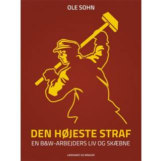 Den højeste straf: En B&W-arbejders liv og skæbne