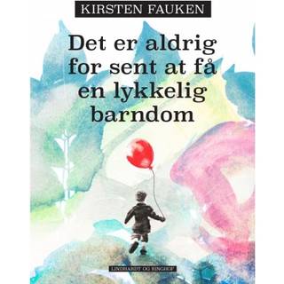 Det er aldrig for sent at få en lykkelig barndom
