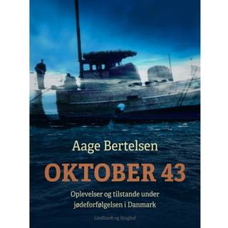 Oktober 43. Oplevelser og tilstande under jødeforfølgelsen i Danmark