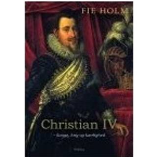 CHRISTIAN IV - KONGE, KRIG OG KÆRLIGHED