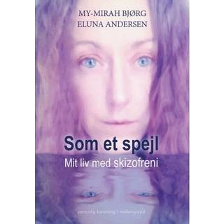 Som et spejl – mit liv med skizofreni
