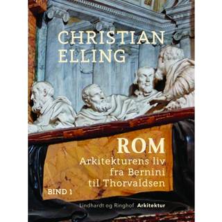 Rom. Arkitekturens liv fra Bernini til Thorvaldsen. Bind 1
