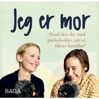 Jeg er mor - Hvad sker der med parforholdet, når vi bliver forældre?