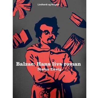 Balzac. Hans livs roman