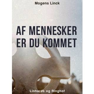 Af mennesker er du kommet