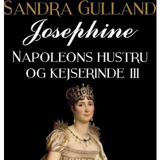 Josephine: Napoleons hustru og kejserinde III
