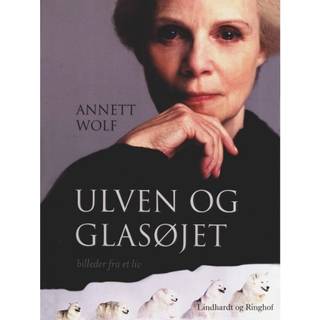 Ulven og glasøjet: Billeder fra et liv