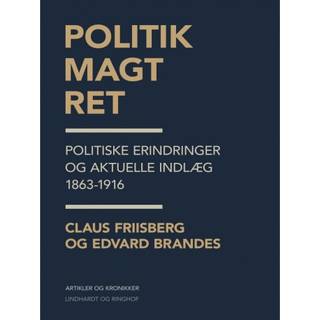Politik, magt, ret. Politiske erindringer og aktuelle indlæg 1863-1916
