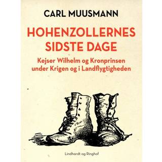 Hohenzollernes sidste dage: Kejser Wilhelm og kronprinsen under krigen