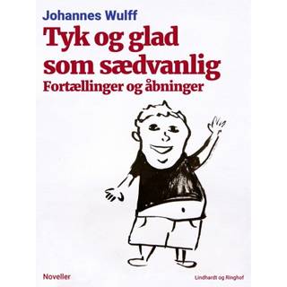 Tyk og glad som sædvanlig: Fortællinger og åbninger