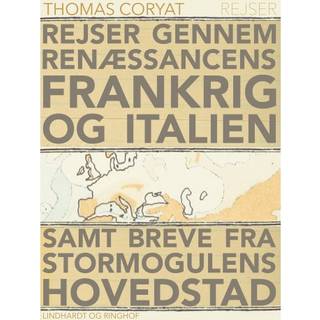 Rejser gennem renæssancens Frankrig og Italien samt breve fra stormogulens hovedstad
