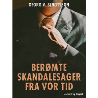 Berømte skandalesager fra vor tid