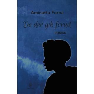 Aminatta Forna - De der gik forud