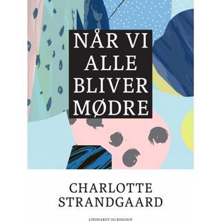 Når vi alle bliver mødre