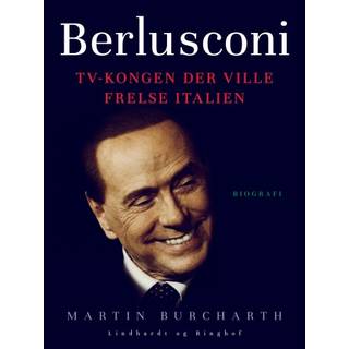 Berlusconi. TV-kongen der ville frelse Italien