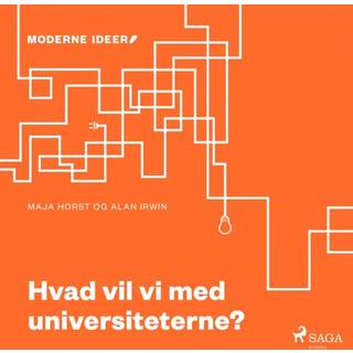Moderne Idéer: Hvad vil vi med universiteterne?