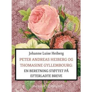 Peter Andreas Heiberg og Thomasine Gyllembourg. En beretning støttet på efterladte breve 1