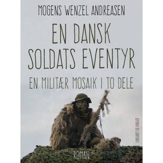 En dansk soldats eventyr. En militær mosaik i to dele