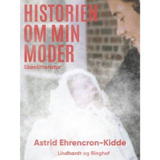 Historien om min moder (0, 2017) | Astrid Ehrencron-Kidde