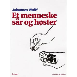 Et menneske sår og høster