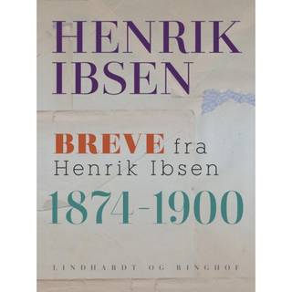 Breve fra Henrik Ibsen: 1874-1900