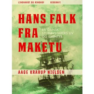 Hans Falk fra Maketu. En dansk Sydhavsfarers liv og eventyr