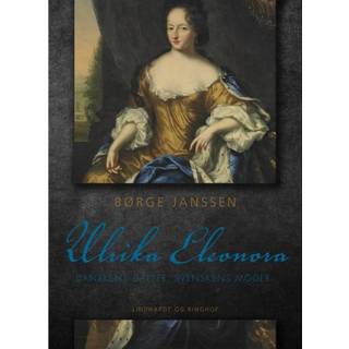 Ulrika Eleonora: Danskens datter, svenskens moder