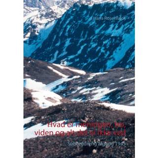 Hvad er meningen, tro, viden og alt det vi ikke ved