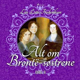Alt om Brontë-søstrene - del 3