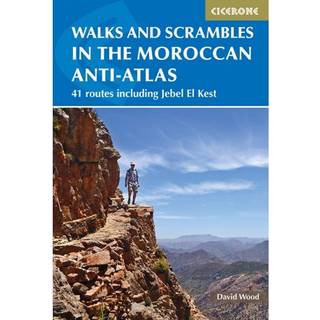 Walks and Scrambles in the Moroccan Anti-Atlas: Tafraout, Jebel El Kest, Ait Mansour, Ameln Valley, Taskra and Tanalt