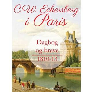 C.W. Eckersberg i Paris. Dagbog og breve 1810-13