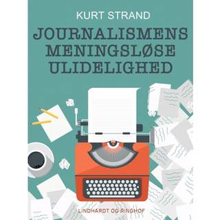 Journalismens meningsløse ulidelighed