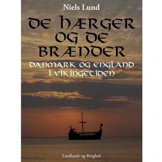De hærger og de brænder. Danmark og England i vikingetiden