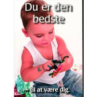 Du er den bedste - til at være dig.