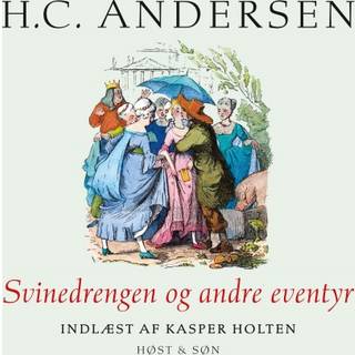 Svinedrengen og andre eventyr, indlæst af Kasper Holten
