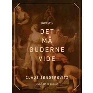 Det må guderne vide