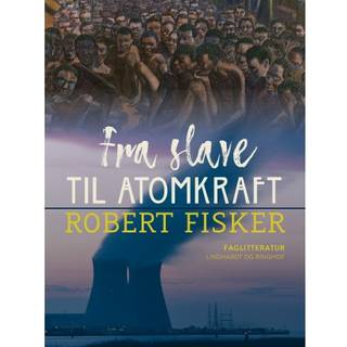 Fra slave til atomkraft