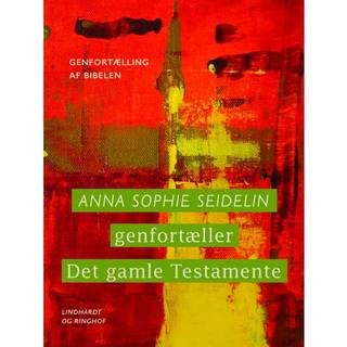 Anna Sophie Seidelin genfortæller Det gamle Testamente