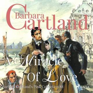 A Miracle of Love (Barbara Cartland's Pink Collection 88)
