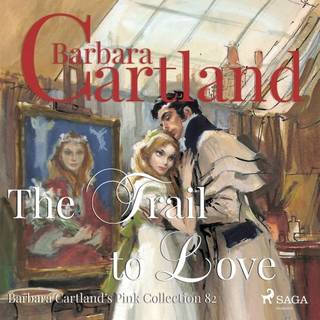 The Trail to Love (Barbara Cartland's Pink Collection 82)