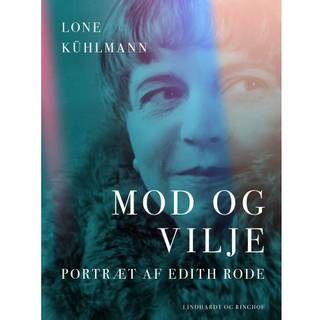 Mod og vilje. Portræt af Edith Rode