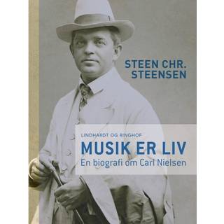 Musik er liv. En biografi om Carl Nielsen