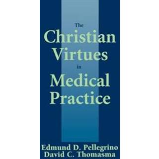 The Christian Virtues in Medical Practice