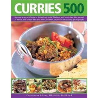 Curries 500: Discover a World of Spice in Dishes from India, Thailand and South-East Asia, as Well as Africa, the Middle East and the Caribbean, Shown
