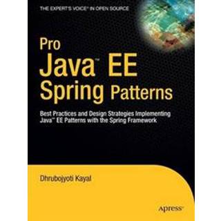 Pro Java EE Spring Patterns (4, 2008) | Dhrubojyoti Kayal