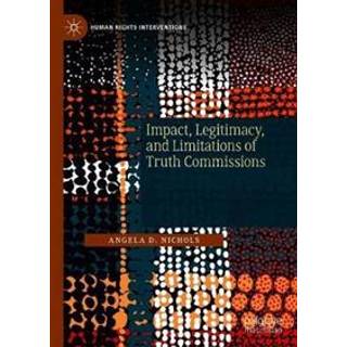 Impact, Legitimacy, and Limitations of Truth Commissions
