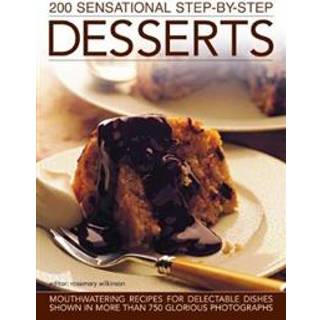 200 Sensational Step-by-Step Desserts